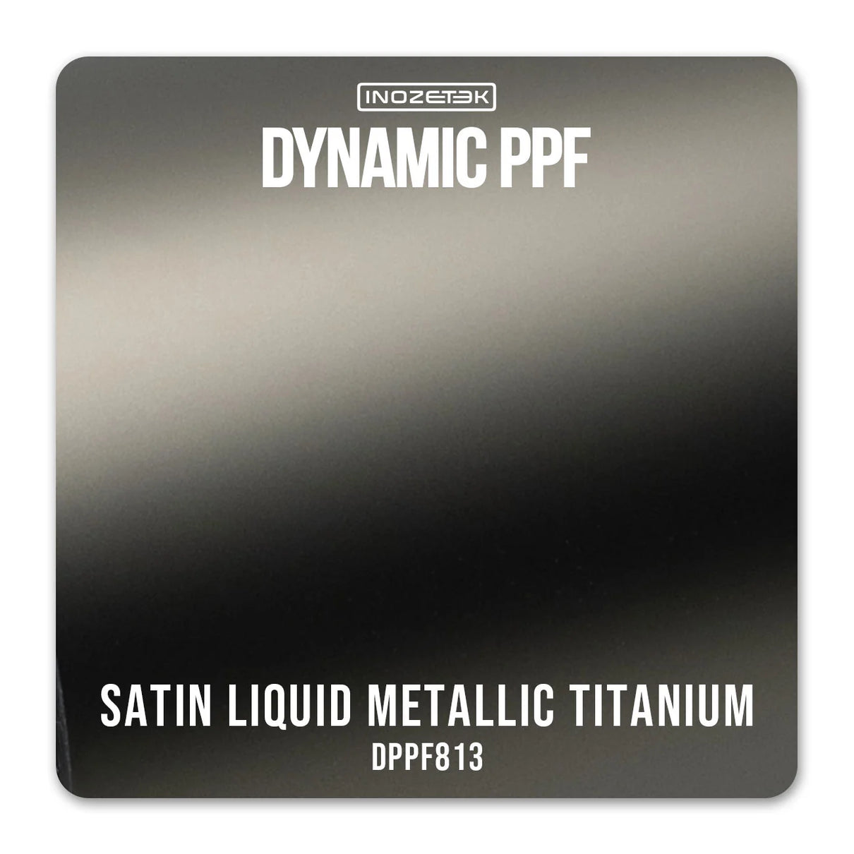 SATIN LIQUID METALLIC TITANIUM